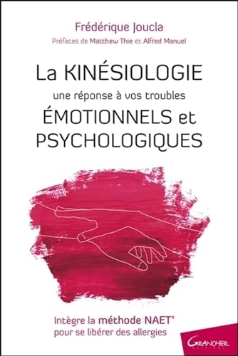 La Kinésiologie - Une réponse à vos troubles émotionnels et psychologiques - Joucla, Frédérique