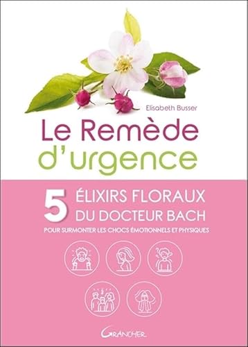 Beispielbild fr Le Remde d'urgence - 5 lixirs floraux du Docteur Bach pour surmonter les chocs motionnels et physiques [Broch] Busser, Elisabeth zum Verkauf von BIBLIO-NET