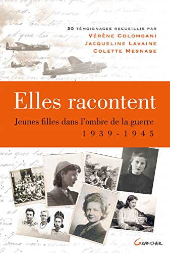 Beispielbild fr Elles Racontent. : Jeunes Filles Dans L'ombre De La Guerre 1939-1945 : 30 Tmoignages zum Verkauf von RECYCLIVRE