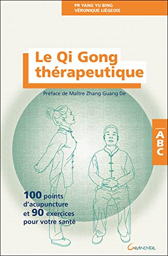 Beispielbild fr Le Qi Gong thrapeutique - 100 points d'acupuncture et 90 exercices pour votre sant - ABC zum Verkauf von medimops