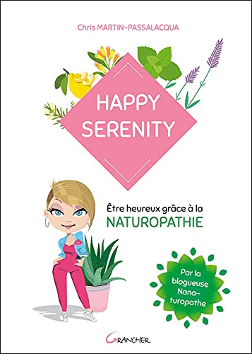 9782733914571: Happy serenity - Etre heureux grce  la naturopathie