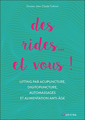 Beispielbild fr Des rides. et vous ! Lifting par acupuncture, digitopuncture, automassages et alimentation anti-ge [Broch] Trokiner, Jean-Claude zum Verkauf von BIBLIO-NET