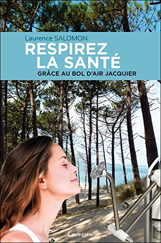 Stock image for Respirez la sant grce au Bol d'Air Jacquier [Broch] Salomon, Laurence for sale by BIBLIO-NET