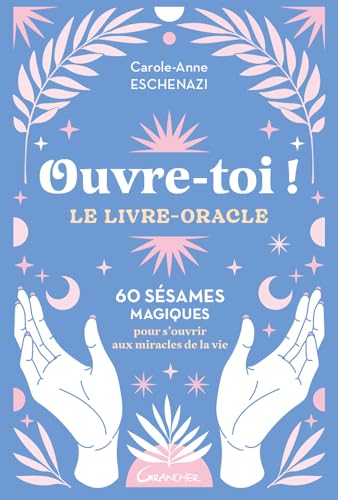 9782733915738: Ouvre-toi ! Le livre-oracle - 60 ssames magiques pour s'ouvrir aux miracles de la vie