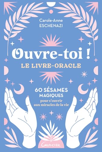 Stock image for Ouvre-toi ! Le livre-oracle - 60 ssames magiques pour s'ouvrir aux miracles de la vie for sale by Librairie Pic de la Mirandole