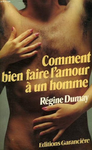 Beispielbild fr Comment Bien Faire L'amour  Un Homme zum Verkauf von RECYCLIVRE