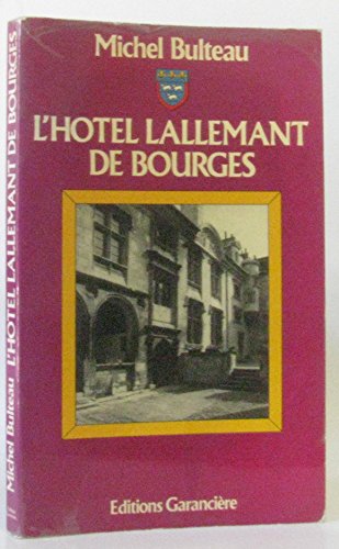 L'HoÌ‚tel Lallemant de Bourges: Historique et symbolique d'une demeure aÌ€ l'antique (French Edition) (9782734000464) by Bulteau, Michel