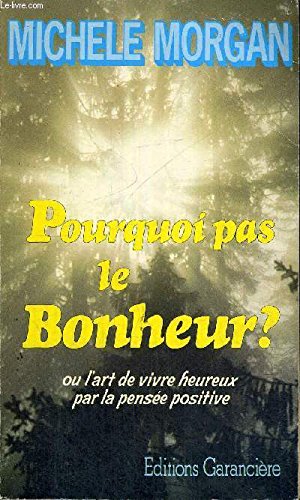 Beispielbild fr Pourquoi Pas Le Bonheur ? Ou L'art De Vivre Heureux Par La Pense Positive zum Verkauf von RECYCLIVRE