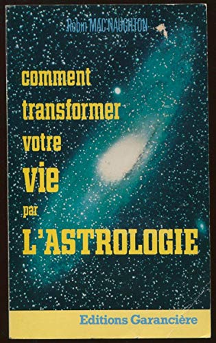 Stock image for Comment transformer votre vie par l'astrologie for sale by Librairie Th  la page