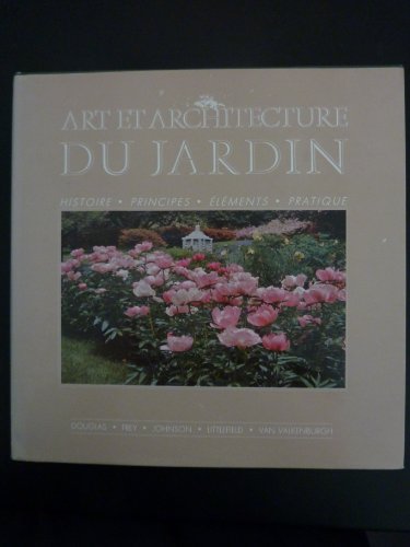 Beispielbild fr Art et architecture du jardin : histoire, principes, elements, pratique zum Verkauf von Ammareal