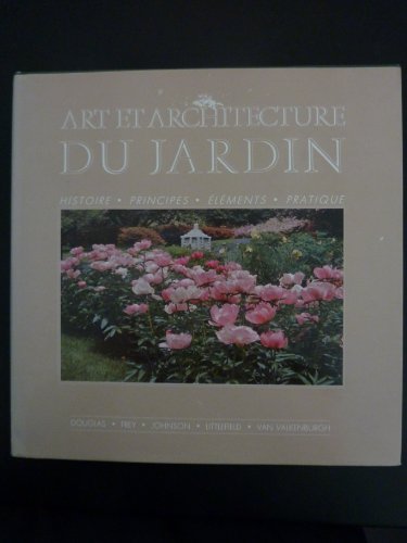 Imagen de archivo de Art et architecture du jardin : histoire, principes, elements, pratique a la venta por Ammareal