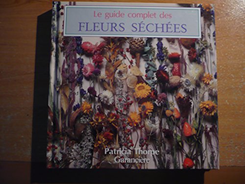 Stock image for Le guide complet des fleurs sches for sale by Ammareal