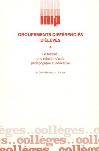 Imagen de archivo de Groupement diffrencis d'lves, n 4 : Le Tutorat : une relation d'aide pdagogoque et ducative a la venta por Ammareal