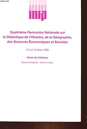 Stock image for 4e rencontre nationale didactique. histoire, gographie, sciences conomiques et sociales, 8-9-10 mars 1989 for sale by Ammareal