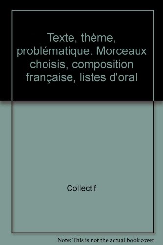 9782734203421: Texte, thme, problmatique, morceaux choisis, composition franaise, liste d'oral
