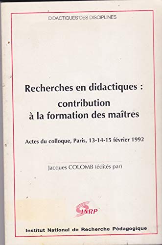 9782734203483: Recherches En Didactique : Contribution A La Formation Des Maitres. Actes Du Colloque, Fevrier 1992