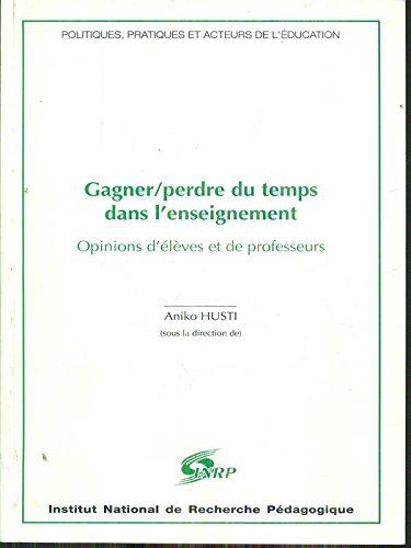 Stock image for Gagner / perdre du temps dans l'enseignement: Opinions d'lves et de professeurs for sale by medimops