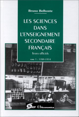 Imagen de archivo de Les sciences dans l'enseignement secondaire franais, tome 1 : 1789-1914. Textes officiels . a la venta por Librairie Vignes Online