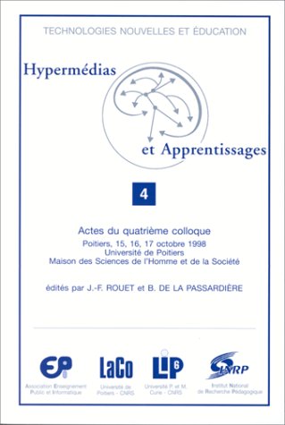 Beispielbild fr Hypermdias et apprentissages 4: Actes du quatrime colloque Hypermdias et apprentissages, Poitiers, 15, 16, 17 octobre 1998, Universit de zum Verkauf von Ammareal