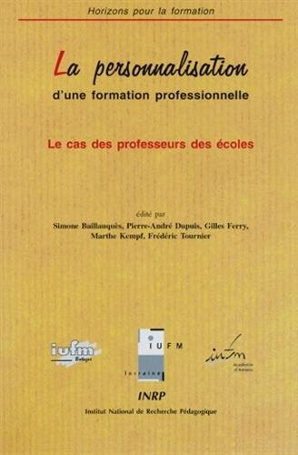 Beispielbild fr LA PERSONNALISATION D'UNE FORMATION PROFESSIONNELLE : LE CAS DES PROFESSEURS DES ECOLES zum Verkauf von Ammareal