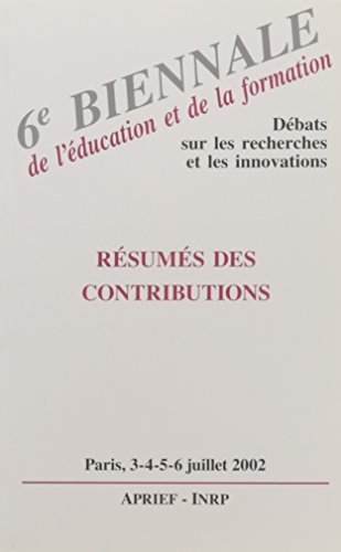 Beispielbild fr 6e Biennale de l'ducation et de la formation. Rsums des contributions, Universit Ren Descartes, 45, rue des saints-Pres, Paris les 3, zum Verkauf von Ammareal