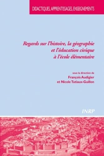 9782734209713: Regards sur l'histoire, la gographie et l'ducation civique  l'cole lmentaire (Didactiques Apprentissages Enseignements)