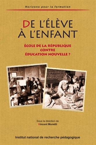 Stock image for De L'lve  L'enfant : cole De La Rpublique Contre Education Nouvelle ? for sale by RECYCLIVRE