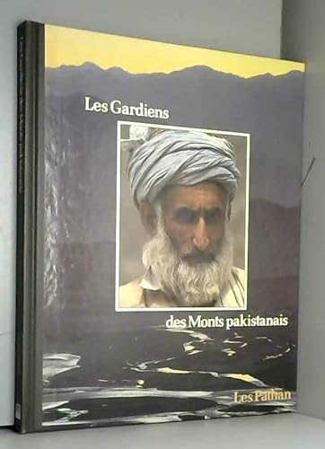 Beispielbild fr Les gardiens des monts pakistanais : les Pathan. Collection : Peuples en pril. zum Verkauf von AUSONE