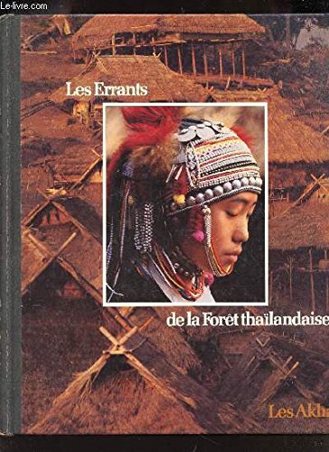 Beispielbild fr Les Errants de la fort thalandaise : les Akha. Collection : Peuples en pril. zum Verkauf von medimops