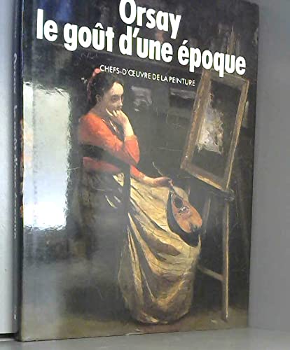 9782734405238: Orsay, le got d'une poque. Chefs-d'Œuvre de la peinture.