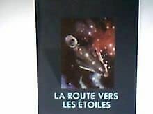 Stock image for La route vers les toiles. Voyage  travers l'Univers. for sale by AUSONE