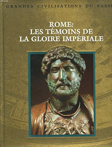 ROME , LES TEMOINS DE LA GLOIRE IMPERIALE