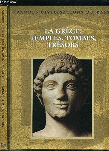 La Grèce, temples, tombes, trésors