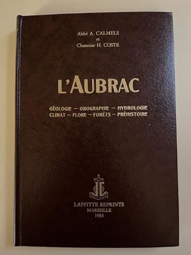 9782734801146: L'Aubrac : Gologie, orographie, hydrologie, climat, flore, forts, prhistoire