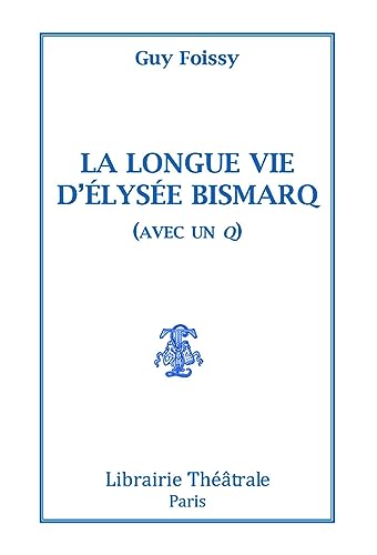 Beispielbild fr La Longue Vie d'Elysée Bismarq (avec un q) [FRENCH LANGUAGE - Soft Cover ] zum Verkauf von booksXpress