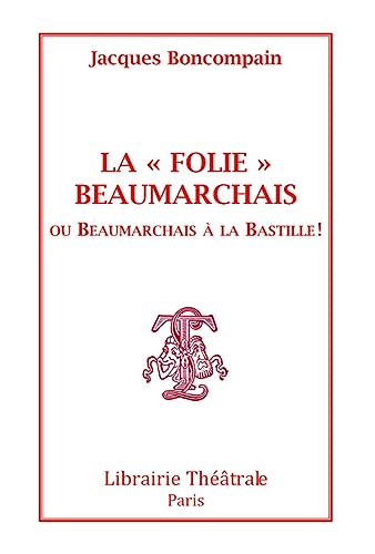 Stock image for La Folie Beaumarchais: BEAUMARCHAIS   LA BASTILLE [FRENCH LANGUAGE - Soft Cover ] for sale by booksXpress