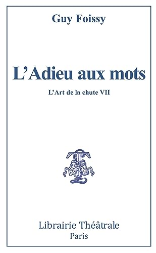 Beispielbild fr L'Adieu aux mots: L'ART DE LA CHUTE VII (7) [FRENCH LANGUAGE - Soft Cover ] zum Verkauf von booksXpress
