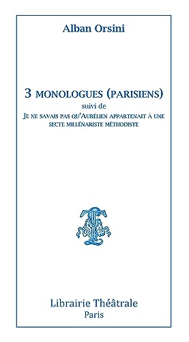 Stock image for 3 monologues (parisiens) suivi de Je ne savais pas qu'Aurelien appartenait a une [FRENCH LANGUAGE - Soft Cover ] for sale by booksXpress