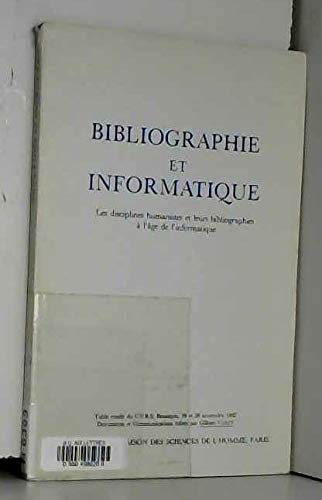 Stock image for BIBLIOGRAPHIE ET INFORMATIQUE : LES DISCIPLINES HUMANISTES ET LEURS BIBLIOGRAPHIES. for sale by medimops