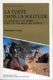 Beispielbild fr La tente dans la solitude. La socite et les morts chez les Touaregs Kel Ferwan . zum Verkauf von Librairie de l'Avenue - Henri  Veyrier