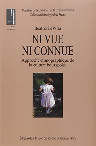 Beispielbild fr Ni Vue Ni Connue: Approche Ethnographique de la Culture Bourgeoise zum Verkauf von Book Booth