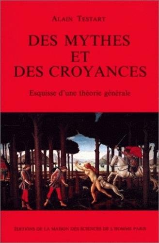 Stock image for Des mythes et des croyances - esquisse d'une thorie gnrale for sale by GF Books, Inc.