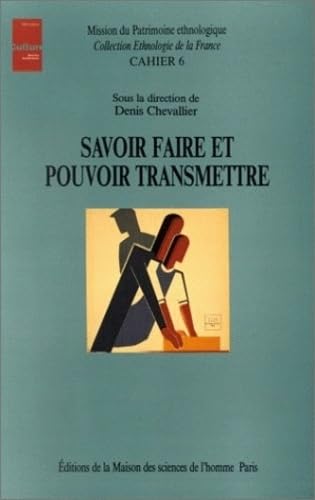 Savoir faire et pouvoir transmettre - transmission et apprentissage des savoir-faire et des techniques (9782735104536) by [???]