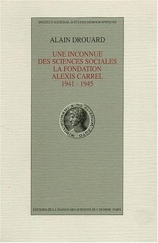 Beispielbild fr Une inconnue des sciences sociales . La Fondation Alexis Carrel 1941-1945 zum Verkauf von medimops