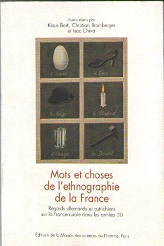 MOTS ET CHOSES DE L'ETHNOGRAPHIE DE LA FRANCE. REGARDS ALLEMANDS ET A UTRICHIENS SUR LA FRANCE RURAL (9782735106424) by Klaus Beitl; Christian Bromberger; Isac Chiva