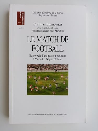 9782735106684: Le match de football: Ehnologie d'une passion partisane  Marseille, Naples et Turin