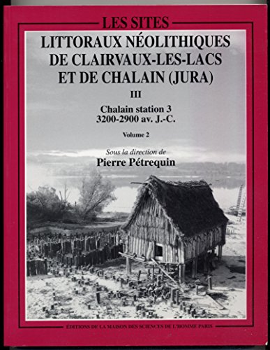 Imagen de archivo de Les Sites Littoraux Neolithiques de Clairvaux-les-Lacs et de Chalain (JURA) III Chalain station 3 3200-2900 av. J.-C. (2vol) a la venta por Zubal-Books, Since 1961