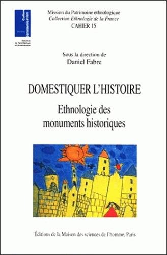 Stock image for Domestiquer l'histoire. Ethnologie des monuments historiques for sale by Ammareal