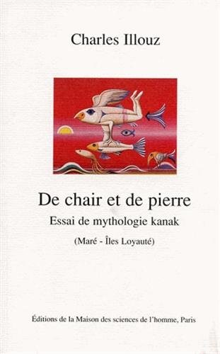 Stock image for De chair et de pierre: essai de mythologie kanak (Mare - Iles Loyaute) for sale by Zubal-Books, Since 1961