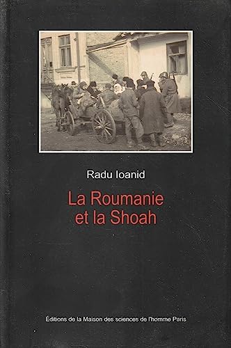 Beispielbild fr La Roumanie Et La Shoah : Destruction Et Survie Des Juifs Et Des Tsiganes Sous Le Rgime Antonescu, zum Verkauf von RECYCLIVRE